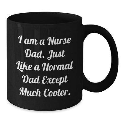 Nurse Dad Gifts, Funny Quote Black Coffee Mug, Gifts from Men to Nurse Graduation Unique - The Buy Boom