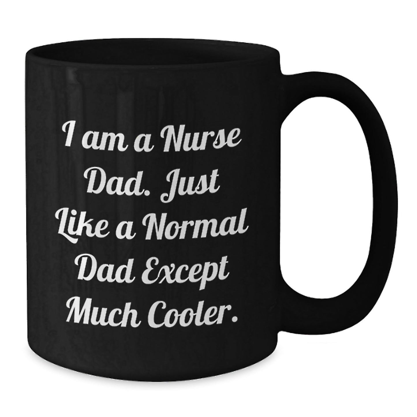 Nurse Dad Gifts, Funny Quote Black Coffee Mug, Gifts from Men to Nurse Graduation Unique - The Buy Boom