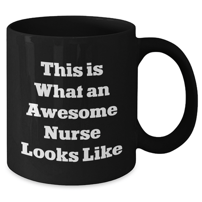 Nurse Gifts for Men, Funny Quote Black Coffee Mug, Father's Day Unique Gifts from Friends, 'This Is What An Awesome Nurse Looks Like' - The Buy Boom