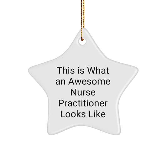 Nurse Practitioner Gifts from Friends - This Is What An Awesome Star Ornament Looks Like - Christmas Unique Gifts - The Buy Boom