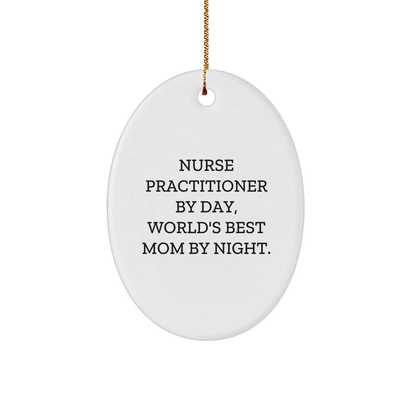Nurse Practitioner Gifts - Funny Oval Ornament 'Nurse Practitioner By Day, World's Best Mom By Night.' - Gifts from Family to Nurse Practitioner - Christmas Unique Gifts - The Buy Boom