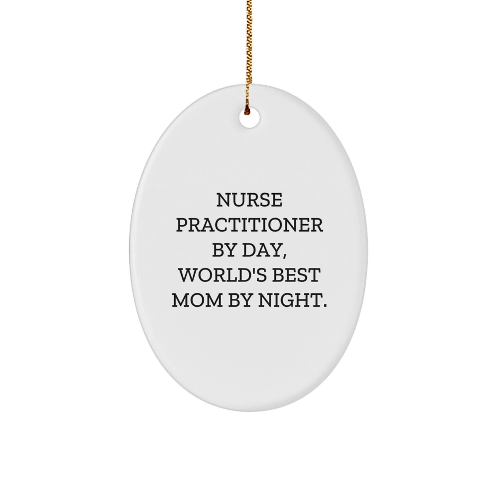 Nurse Practitioner Gifts - Funny Oval Ornament 'Nurse Practitioner By Day, World's Best Mom By Night.' - Gifts from Family to Nurse Practitioner - Christmas Unique Gifts - The Buy Boom