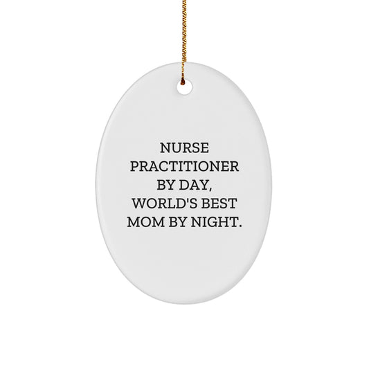 Nurse Practitioner Gifts - Funny Oval Ornament 'Nurse Practitioner By Day, World's Best Mom By Night.' - Gifts from Family to Nurse Practitioner - Christmas Unique Gifts - The Buy Boom