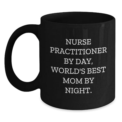 Nurse Practitioner Gifts, Funny Quote Coffee Mug, Black, 11oz or 15oz, Microwave and Dishwasher Safe, Gifts from Family to Nurse Practitioner - The Buy Boom