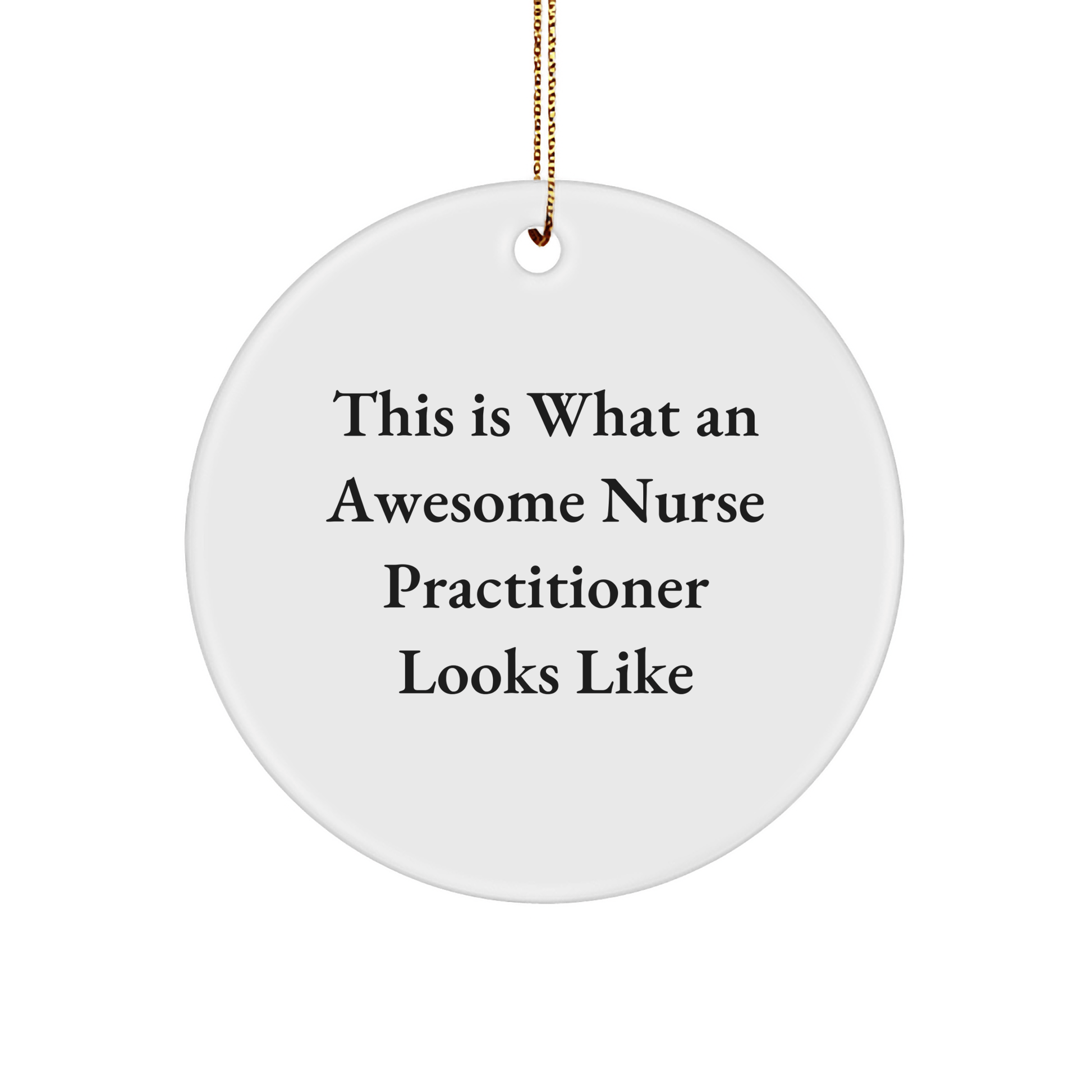 Nurse Practitioner Gifts, This Is What An Awesome Nurse Practitioner Looks Like, Circle Ornament, White, 2.75" Tall, for Gifts from Women, Gifts for Nurse Practitioner, Christmas Unique Gifts - The Buy Boom
