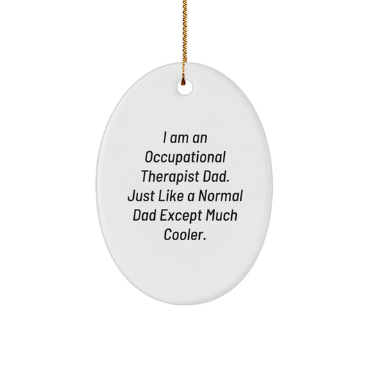 Occupational Therapist Gifts from Dad - Funny Oval Ornament for Christmas, 'I Am An Occupational Therapist Dad' - Gifts for Occupational Therapist - The Buy Boom