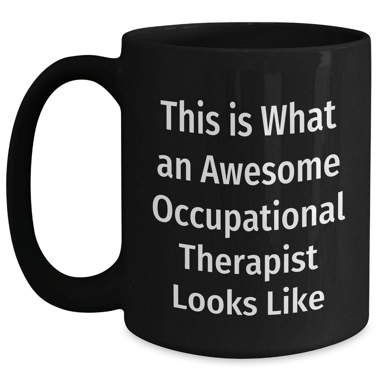 Occupational Therapist Gifts from Friends - Funny Quote 'This Is What An Awesome Occupational Therapist Looks Like' Black Coffee Mug for Occupational Therapist - The Buy Boom