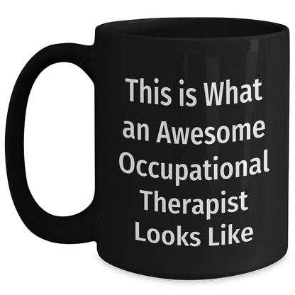 Occupational Therapist Gifts from Friends - Funny Quote 'This Is What An Awesome Occupational Therapist Looks Like' Black Coffee Mug for Occupational Therapist - The Buy Boom