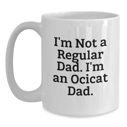Ocicat Dad Funny White Coffee Mug Gifts from Friends for Ocicat Lovers Birthday Unique - The Buy Boom