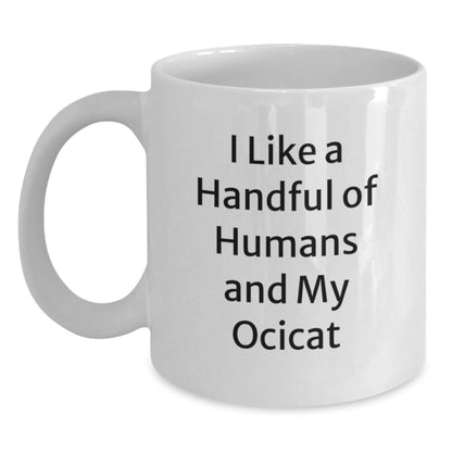 Ocicat Lovers Gifts Funny White Coffee Mug I Like A Handful Of Humans, Gifts from Friends, Gifts for Ocicat Enthusiasts Birthday Mugs, - The Buy Boom