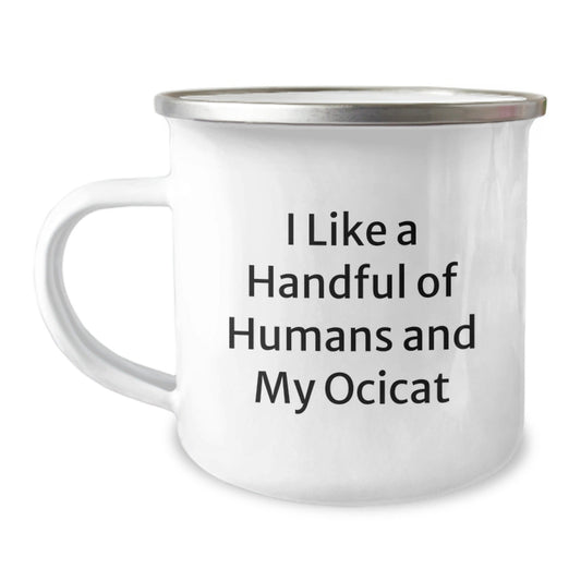 Ocicat Lovers' Humorous Camping Mug, Gifts from Friends, Unique Birthday Unique Gifts for Ocicat Enthusiasts, I Like A Handful Of Humans And My Ocicat, Funny Quote - The Buy Boom