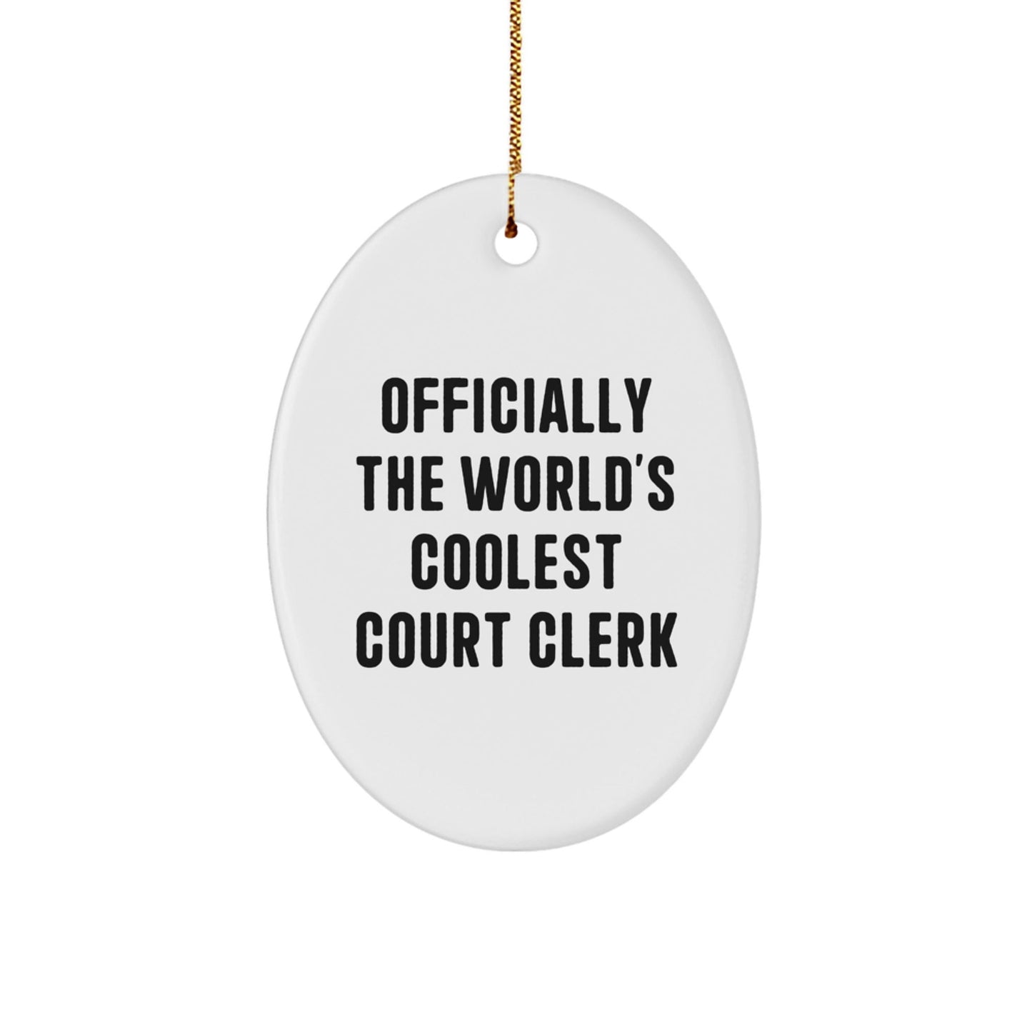 Officially The World's Coolest Court Clerk Oval Ornament - Funny Christmas Unique Gifts from Family for Court Clerk Men Women Friends Coworkers - The Buy Boom