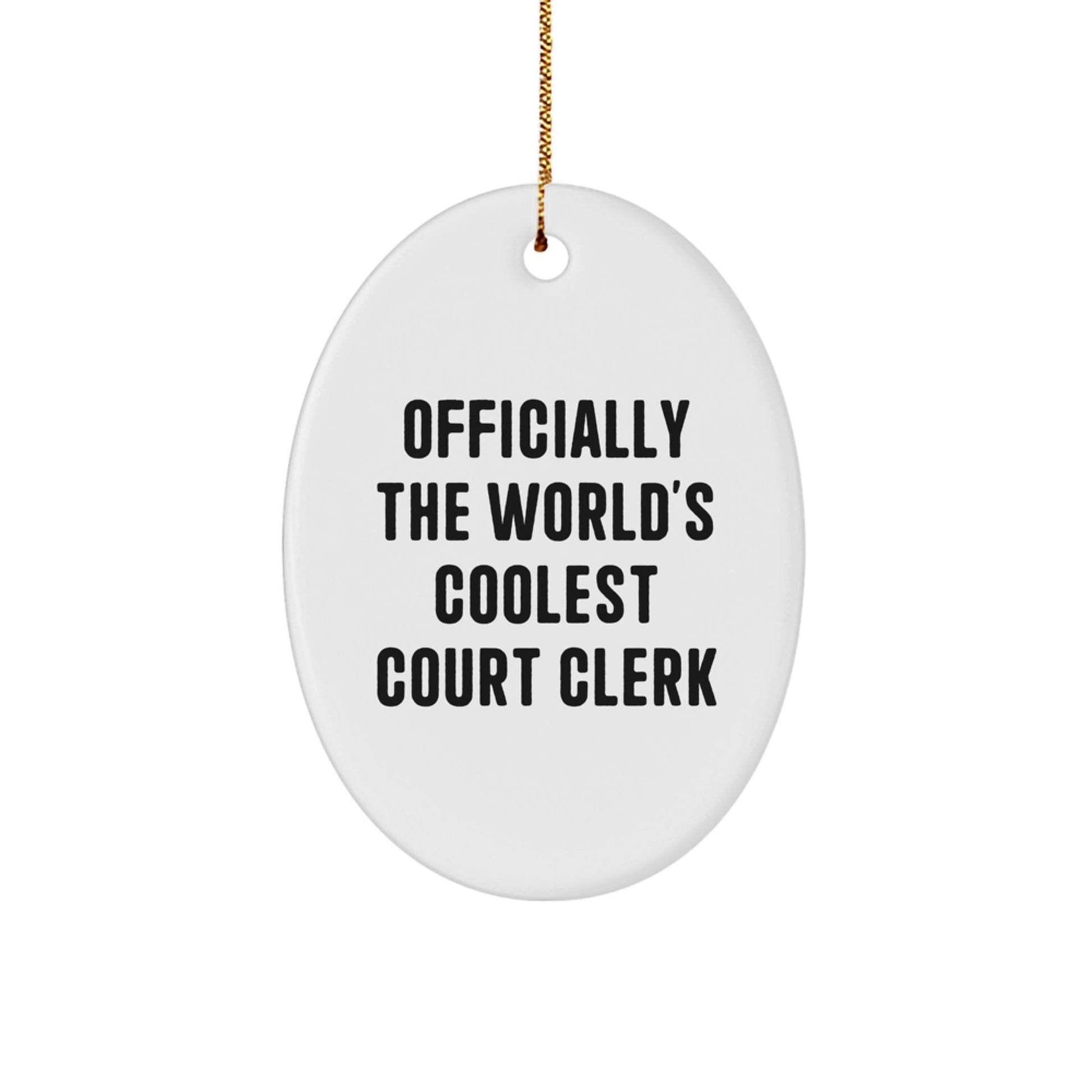 Officially The World's Coolest Court Clerk Oval Ornament - Funny Christmas Unique Gifts from Family for Court Clerk Men Women Friends Coworkers - The Buy Boom