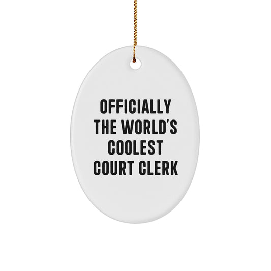 Officially The World's Coolest Court Clerk Oval Ornament - Funny Christmas Unique Gifts from Family for Court Clerk Men Women Friends Coworkers - The Buy Boom