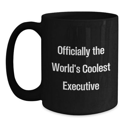 Officially the Worlds Coolest Executive Black Coffee Mug Funny Gift for Executive Friends and Family on Christmas - The Buy Boom