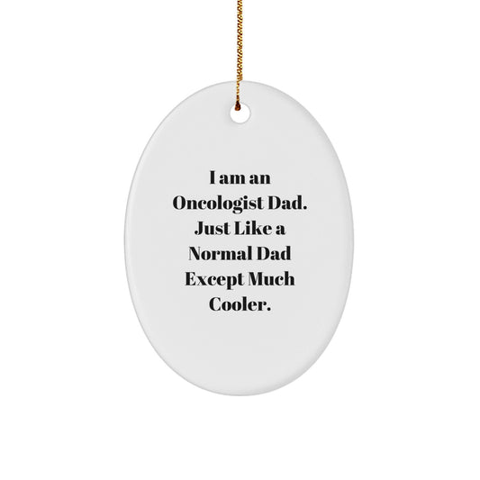 Oncologist Dad Gifts, 'I Am An Oncologist Dad' Oval Ornament, Unique Christmas Memorable Presents for Oncologist Family - The Buy Boom