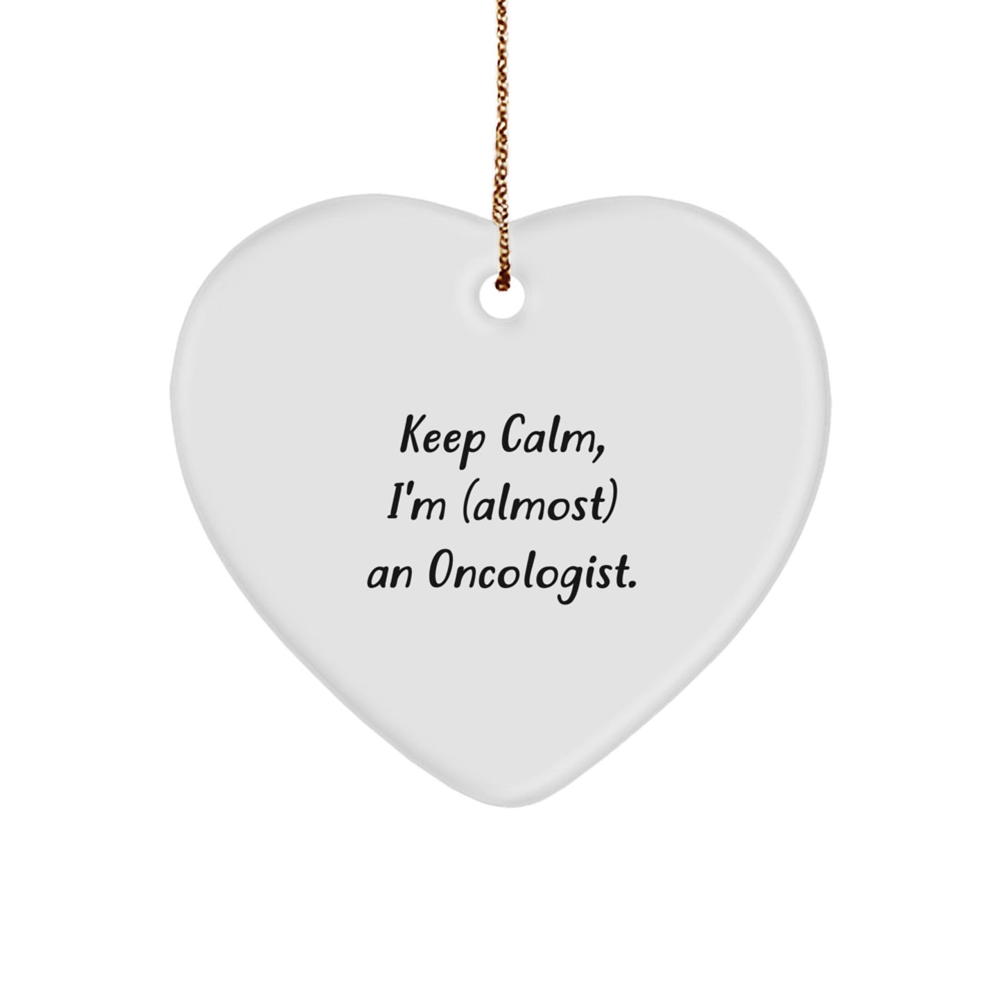 Oncologist Gifts - Keep Calm, I'm (almost) An Oncologist. Heart Ornament, Funny Christmas Unique Gift for Men, Women, Family, Friends, Coworkers - The Buy Boom