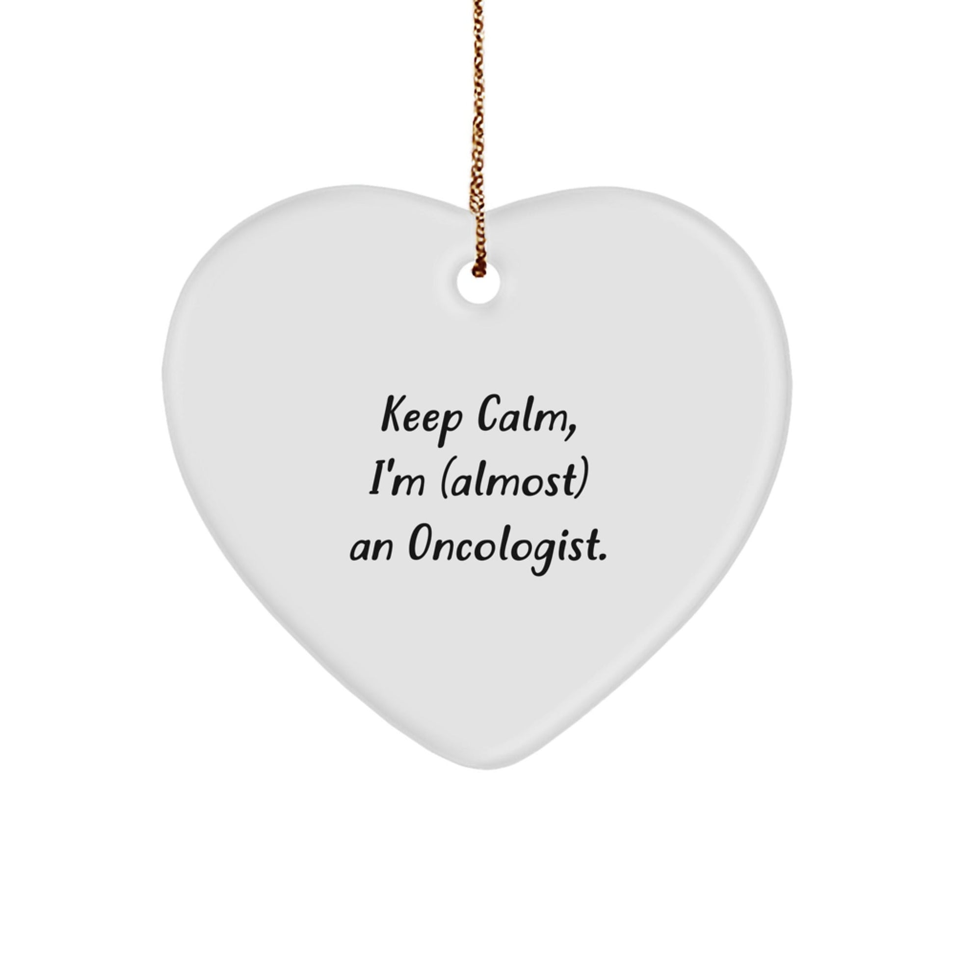 Oncologist Gifts - Keep Calm, I'm (almost) An Oncologist. Heart Ornament, Funny Christmas Unique Gift for Men, Women, Family, Friends, Coworkers - The Buy Boom
