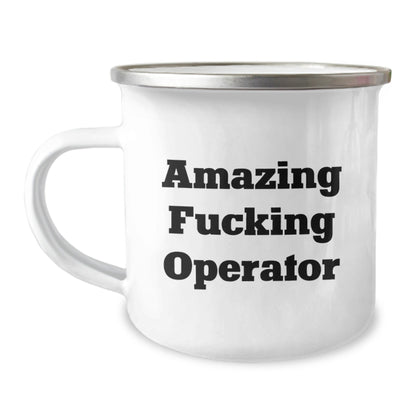 Operator Camping Mug, Funny Christmas Unique Gifts from Men to Operator Friends, Amazing F - king Operator Quote, Enamel Stainless Steel Mug, Unique Operator Mug - The Buy Boom