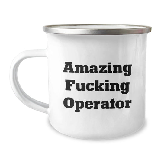 Operator Camping Mug, Funny Christmas Unique Gifts from Men to Operator Friends, Amazing F - king Operator Quote, Enamel Stainless Steel Mug, Unique Operator Mug - The Buy Boom