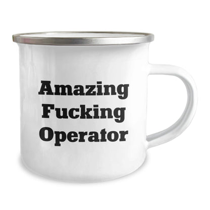 Operator Camping Mug, Funny Christmas Unique Gifts from Men to Operator Friends, Amazing F - king Operator Quote, Enamel Stainless Steel Mug, Unique Operator Mug - The Buy Boom