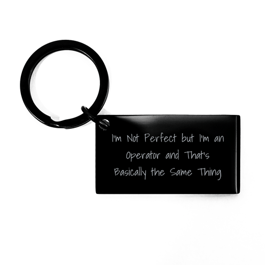 Operator Gift, Keychain for Men, Funny Quote Keychain, Father's Day Unique Gifts from Men to Operator, 'I'm Not Perfect' - The Buy Boom