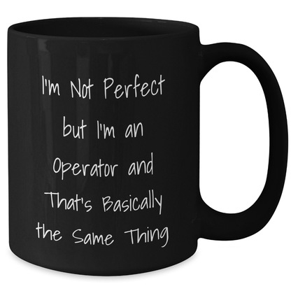 Operator Gifts for Men Funny I'm Not Perfect Black Coffee Mug, Father's Day Unique - The Buy Boom