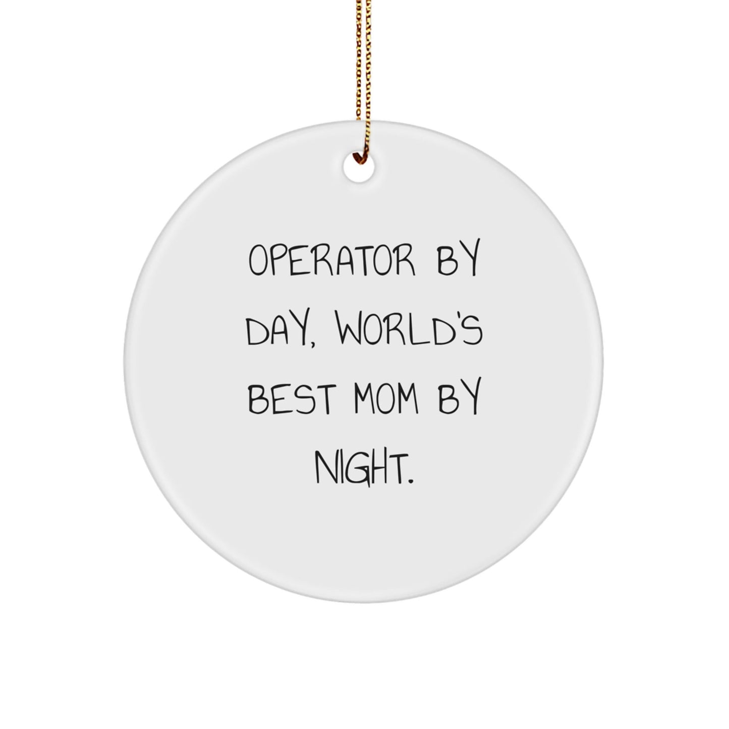 Operator Gifts from Men - Funny Circle Ornament for Operator By Day, World's Best Mom By Night - Christmas Unique Gifts - The Buy Boom