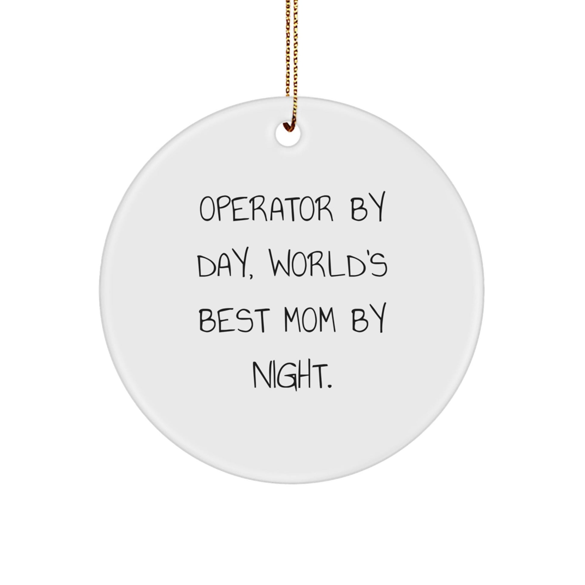 Operator Gifts from Men - Funny Circle Ornament for Operator By Day, World's Best Mom By Night - Christmas Unique Gifts - The Buy Boom