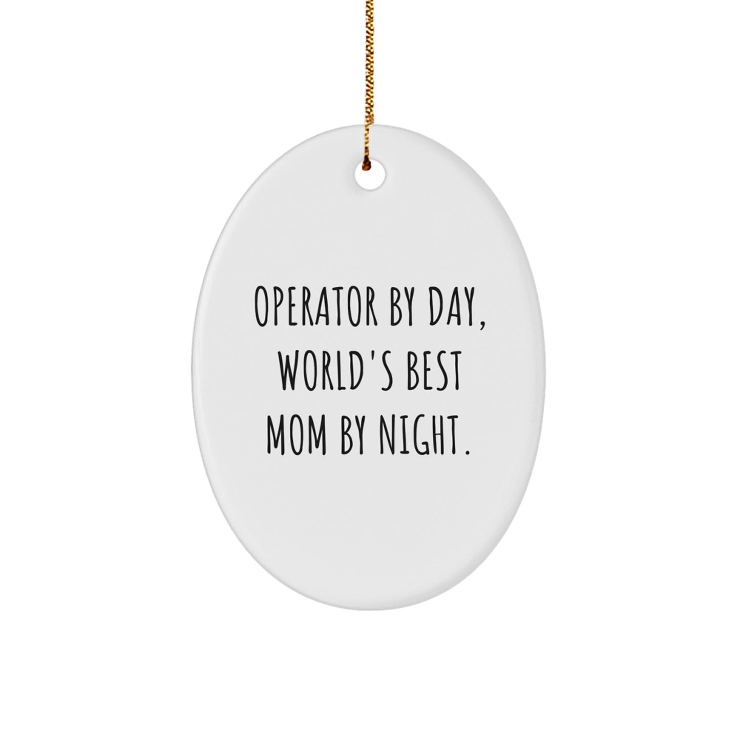 Operator Gifts from Men - Funny Quote Oval Ornament for Christmas, World's Best Mom by Night, Unique Gift for Operator, Gifts for Operator - The Buy Boom