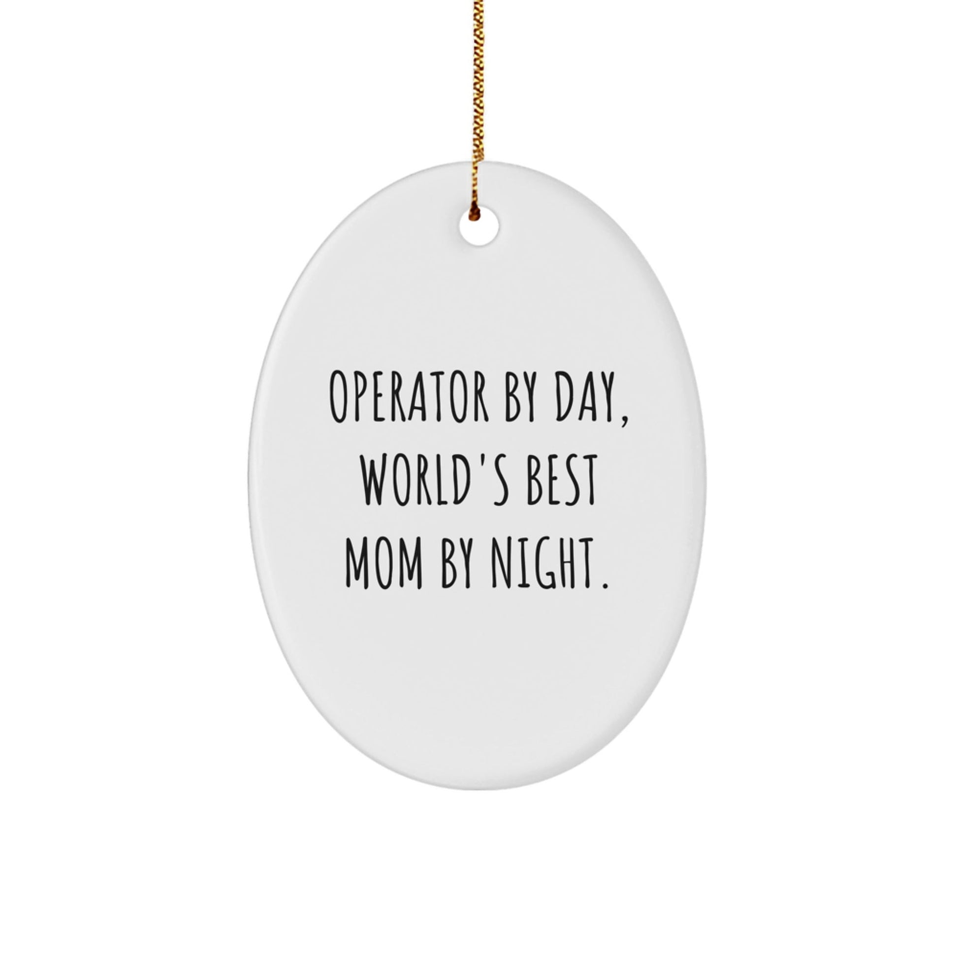 Operator Gifts from Men - Funny Quote Oval Ornament for Christmas, World's Best Mom by Night, Unique Gift for Operator, Gifts for Operator - The Buy Boom