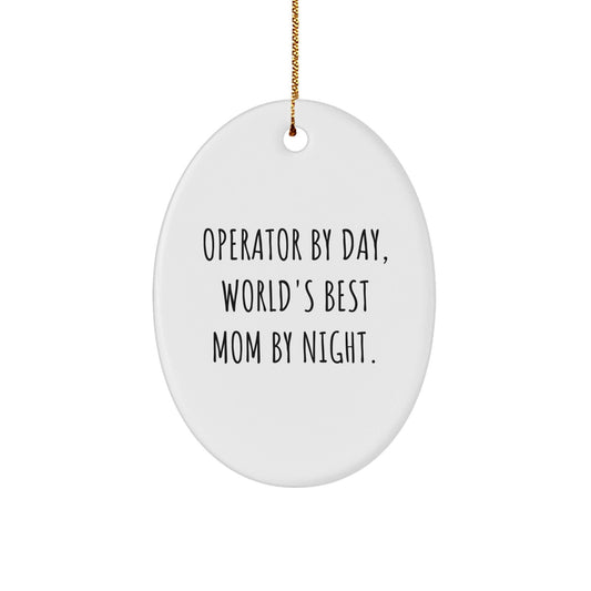 Operator Gifts from Men - Funny Quote Oval Ornament for Christmas, World's Best Mom by Night, Unique Gift for Operator, Gifts for Operator - The Buy Boom