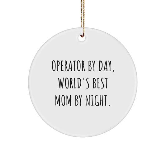 Operator Gifts from Men, Operator Circle Ornament By Day, World's Best Mom By Night, Funny Quote Christmas Unique Gifts - The Buy Boom