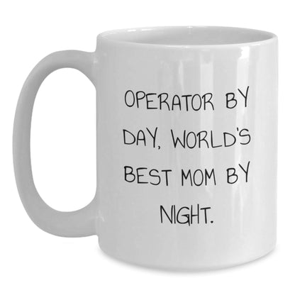 Operator Gifts, Funny White Coffee Mug, Graduation Unique Gifts from Mom to Operator, 'Operator By Day, World's Best Mom By Night.' - The Buy Boom