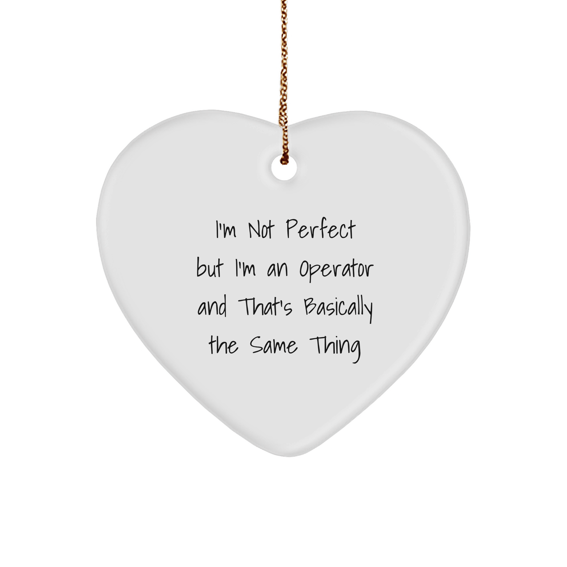 Operator Heart Ornament, Funny Gifts from Friends for Him, 'I'm Not Perfect But I'm An Operator' Quote, Unique Christmas Unique Gifts, Operator Gifts, Heart Shaped Ornament - The Buy Boom