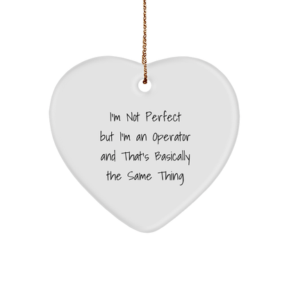 Operator Heart Ornament, Funny Gifts from Friends for Him, 'I'm Not Perfect But I'm An Operator' Quote, Unique Christmas Unique Gifts, Operator Gifts, Heart Shaped Ornament - The Buy Boom
