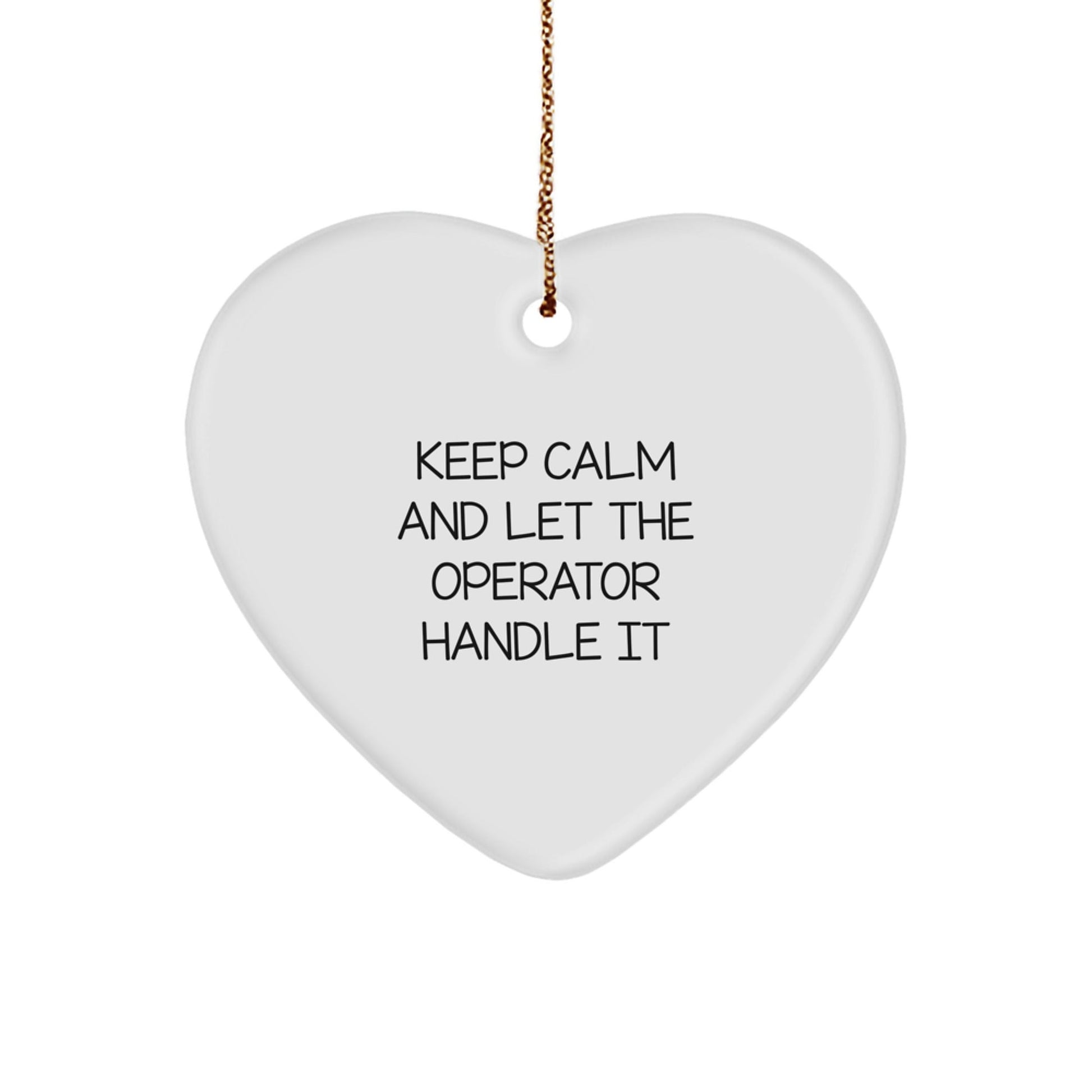Operator Heart Ornament Gifts from Friends for Christmas 'Keep Calm And Let The Operator Handle It' - The Buy Boom