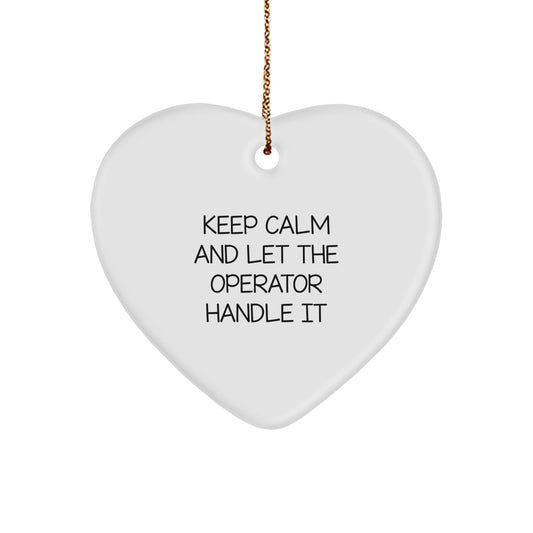 Operator Heart Ornament Gifts from Friends for Christmas 'Keep Calm And Let The Operator Handle It' - The Buy Boom
