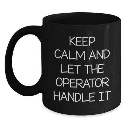 Operator Humor Gift, Keep Calm And Let The Operator Handle It, Black Coffee Mug for Birthday, Gifts from Friends, Operator Gifts - The Buy Boom