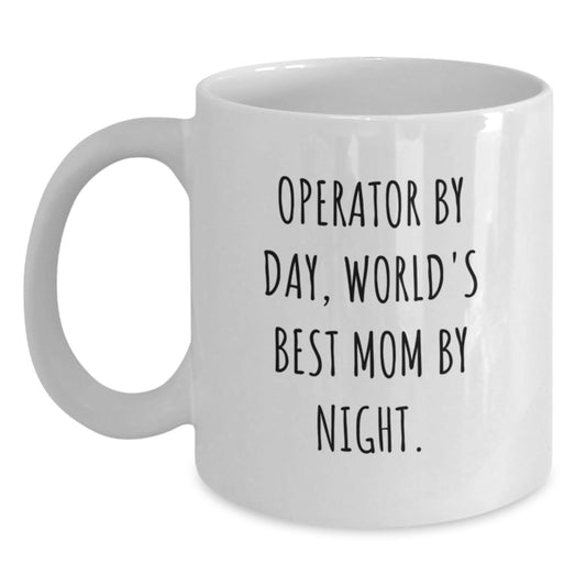 Operator Mug Funny Graduation Gift from Men to Operator, White Coffee Mug for Operator, 'Operator By Day, World's Best Mom By Night.' - The Buy Boom