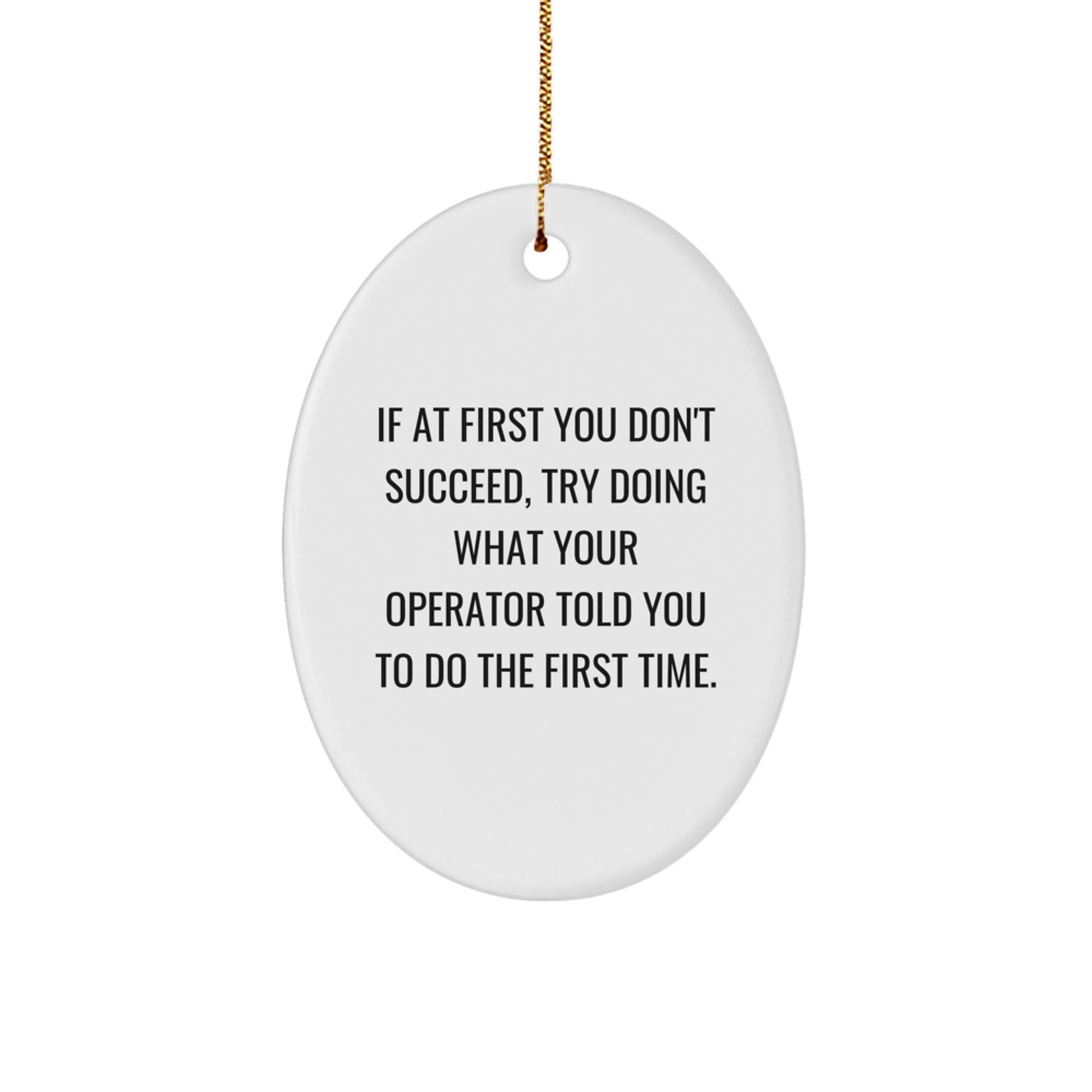 Operator Oval Ornament, Funny Quote Gift from Friends to Operator, Christmas Unique Gifts - The Buy Boom