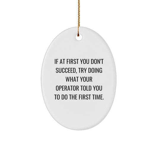Operator Oval Ornament, Funny Quote Gift from Friends to Operator, Christmas Unique Gifts - The Buy Boom