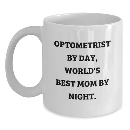 Optometrist Gifts by Day, World's Best Mom By Night White Coffee Mug for Graduation, Funny Quote, 11oz or 15oz, Ceramic, Microwave, Dishwasher Safe, Gifts from Mom to Optometrist - The Buy Boom