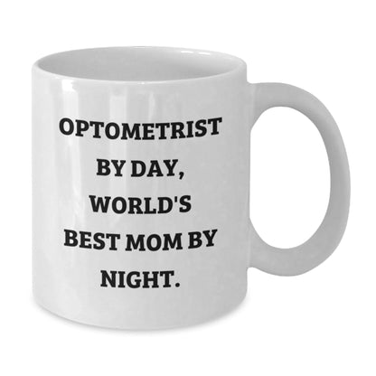 Optometrist Gifts by Day, World's Best Mom By Night White Coffee Mug for Graduation, Funny Quote, 11oz or 15oz, Ceramic, Microwave, Dishwasher Safe, Gifts from Mom to Optometrist - The Buy Boom