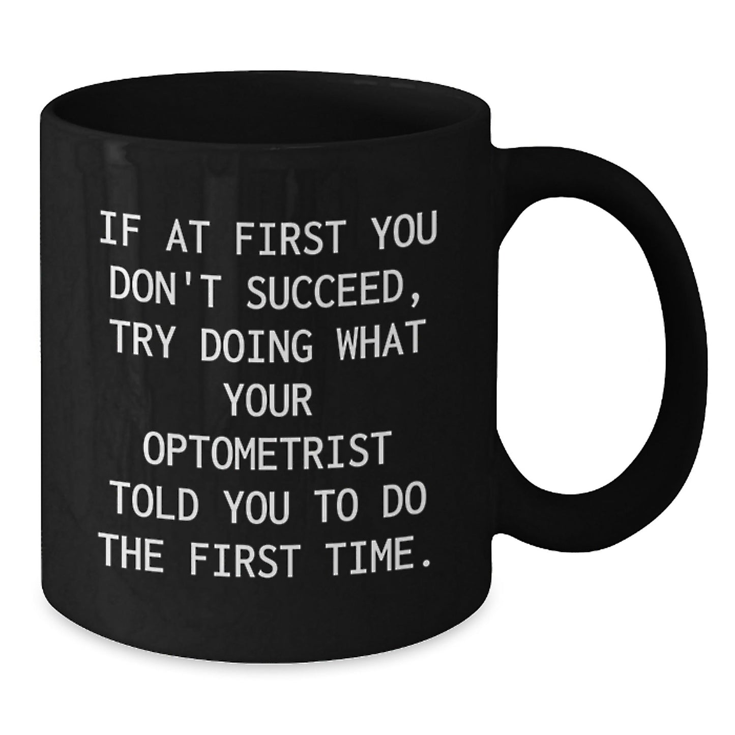 Optometrist Gifts from Friends, Funny Black Coffee Mug for Optometrist, If At First, Graduation Unique Gifts for Optometrist - The Buy Boom
