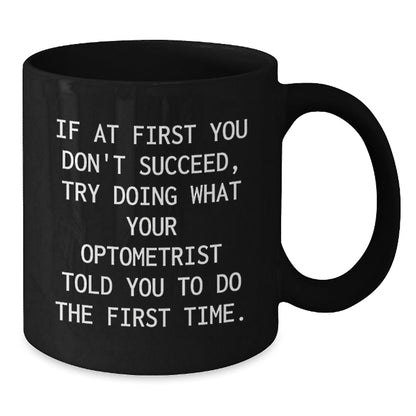 Optometrist Gifts from Friends, Funny Black Coffee Mug for Optometrist, If At First, Graduation Unique Gifts for Optometrist - The Buy Boom