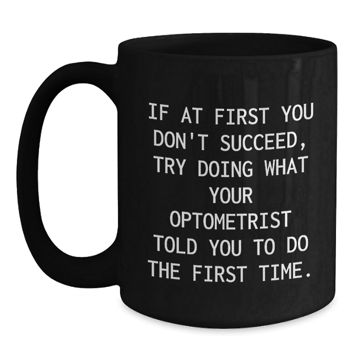 Optometrist Gifts from Friends, Funny Black Coffee Mug for Optometrist, If At First, Graduation Unique Gifts for Optometrist - The Buy Boom