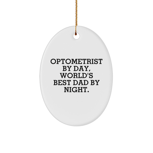 Optometrist Gifts from Men, Unique Oval Ornament for Optometrist By Day, World's Best Dad By Night. - Christmas Memorable Presents - The Buy Boom