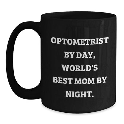 Optometrist Gifts from Mom - Funny Quote Black Coffee Mug, Graduation Unique Gifts, Optometrist By Day, World's Best Mom By Night. - The Buy Boom