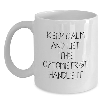 Optometrist Gifts - Funny White Coffee Mug - Keep Calm and Let The Optometrist Handle It, Gifts from Friends for Optometrist's Birthday - The Buy Boom